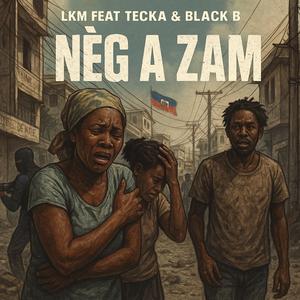 Nèg a zam (feat. Tecka & Black b) (Special Version)