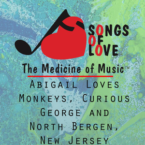 Abigail Loves Monkeys, Curious George and North Bergen, New Jersey