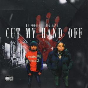 Cut My Hand Off (feat. Big Yavo)