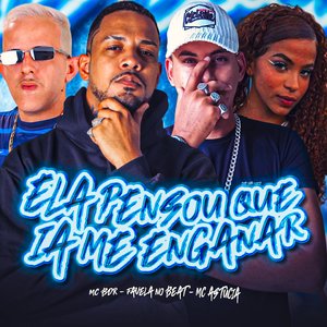 Ela Pensou Que Ia Me Enganar (feat. MC Marsha)