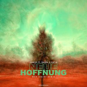 Neue Hoffnung (feat. Daniel Richert & Katja Epp) (Max Ikkert Remix) (Max Ikkert Remix)