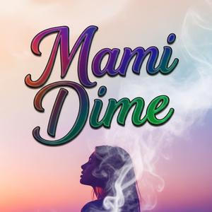 Mami dime