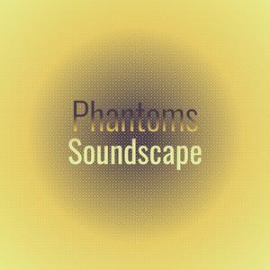 Phantoms Soundscape