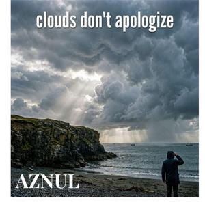 Clouds don't Apologize