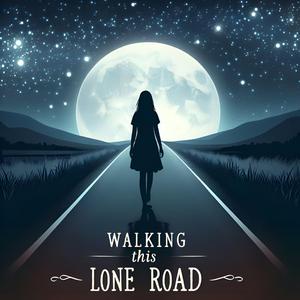 Walking This Lone Road