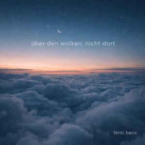 über den wolken, nicht dort