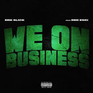 WE ON BUSINESS (feat. Ebk Slick)