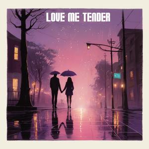 Love me Tender (Pt 1)