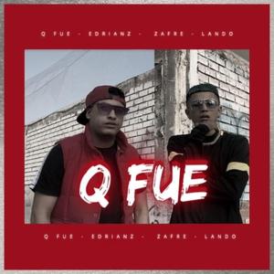 Q Fue (feat. edrianz & Zafre Labioso)