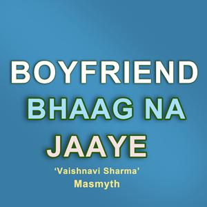 Boyfriend Bhaag Na Jaaye