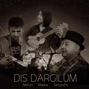 Dis Dargilum (feat. Meron & Malika)