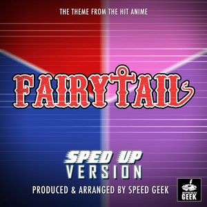 Fairy Tail Overture Main Theme (From "Fairy Tail") (Sped-Up Version)
