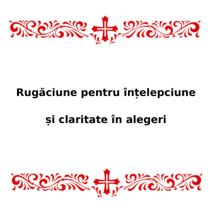 Rugăciune Pentru Înțelepciune Și Claritate În Alegeri
