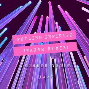Feeling Infinite (Pause) (Sonder Ghost Remix)