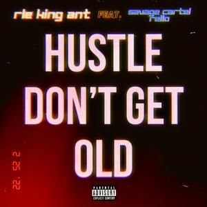 Hustle Dont Get Old (feat. Savage Cartel Rello)
