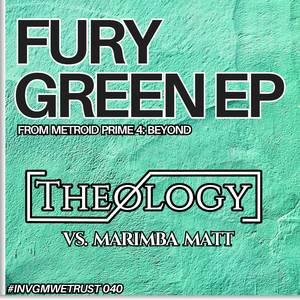 Fury Green (Theology vs. Marimba Matt Remix)