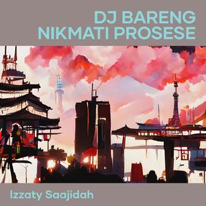 Dj Bareng Nikmati Prosese