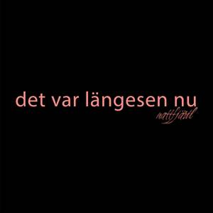 Det var längesen nu