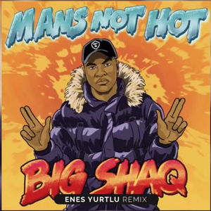 Man's Not Hot (Enes Yurtlu Remix)
