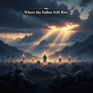 Where the Fallen Still Rise