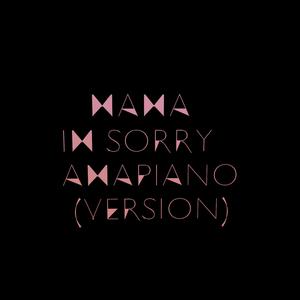 Mama im sorry (Amapiano version)
