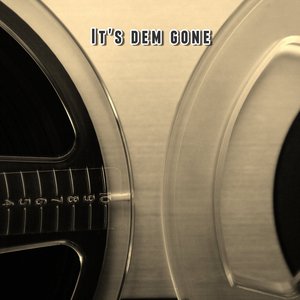 It's Dem Gone