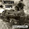 Mutton Xops - Steamrolled