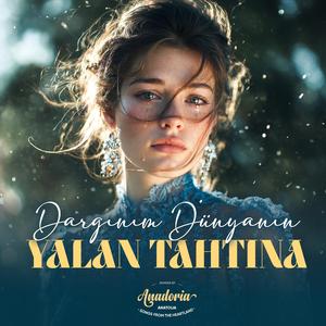 Dargınım Dünyanın Yalan Tahtına