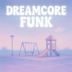 Dreamcore Funk