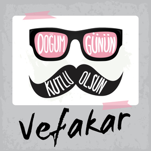 Doğum Günün Kutlu Olsun Vefakar