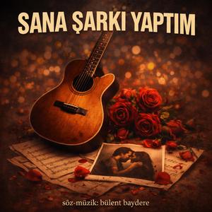 SANA ŞARKI YAPTIM