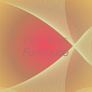 Holidays Funhouse