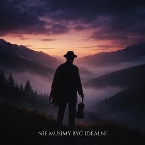NIE MUSIMY BYĆ IDEALNI