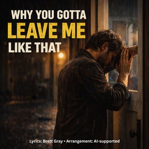 Why You Gotta Leave Me Like That