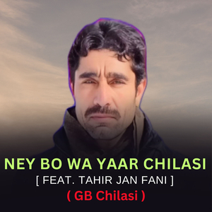 Ney Bo Wa Yaar Chilasi