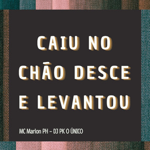 Caiu no Chão Desce e Levantou