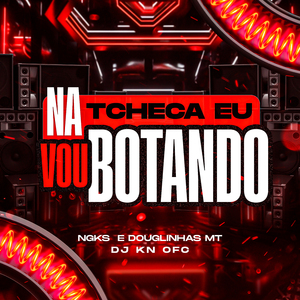Na Tcheca Eu Vou Botando
