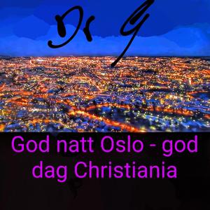 God natt, Oslo (god dag Christiania)