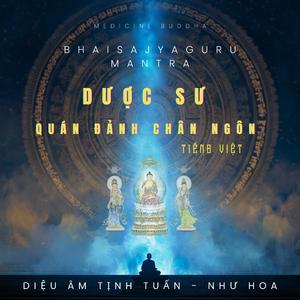 Chú Dược Sư (Tiếng Việt) - Bhaisajyaguru Mantra (feat. Như Liên Hoa)