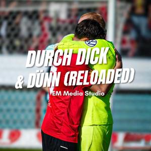 Durch dick&dünn (reloaded)