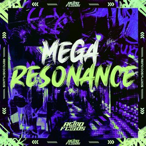 Mega Resonance