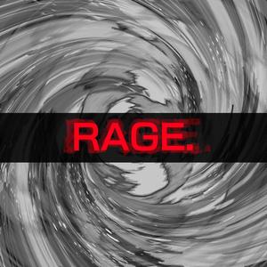 Rage.