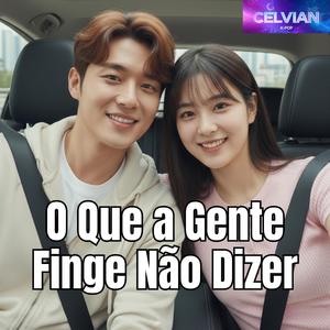 O Que a Gente Finge Não Dizer