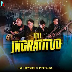 Tu Ingratitud (feat. Infiltrados Saltillo)