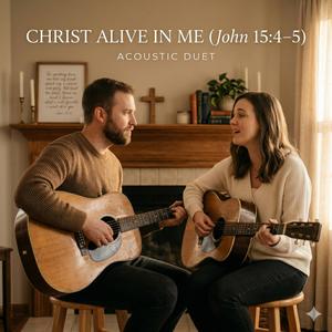 Christ Alive in Me (John 15:4–5) (feat. Edward Ananian)