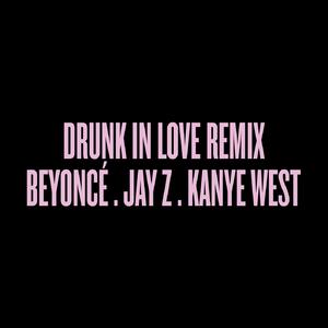 Drunk In Love (Remix)