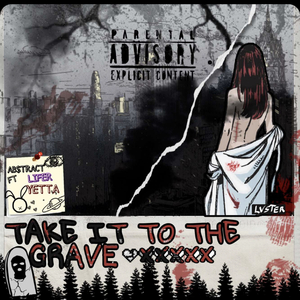 Take It To The Grave (feat. Lifer & Yetta)