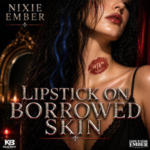 Lipstick On Borrowed Skin