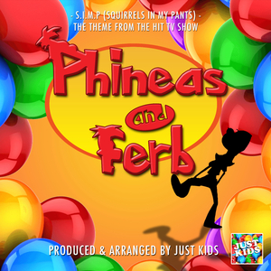 S.I.M.P (Squirrels In My Pants) [From 'Phineas And Ferb']