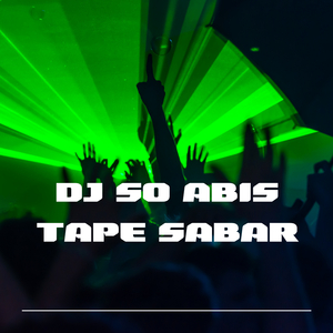 DJ SO ABIS TAPE SABAR